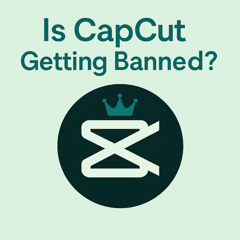 Is capcut getting banned? - August 2025 Latest update